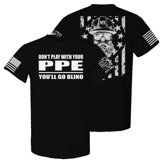 Don't Play With Your PPE | T-Shirt
