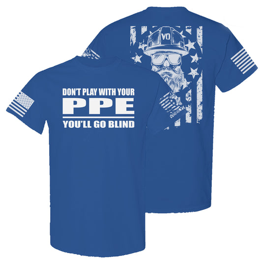 Don't Play With Your PPE | T-Shirt