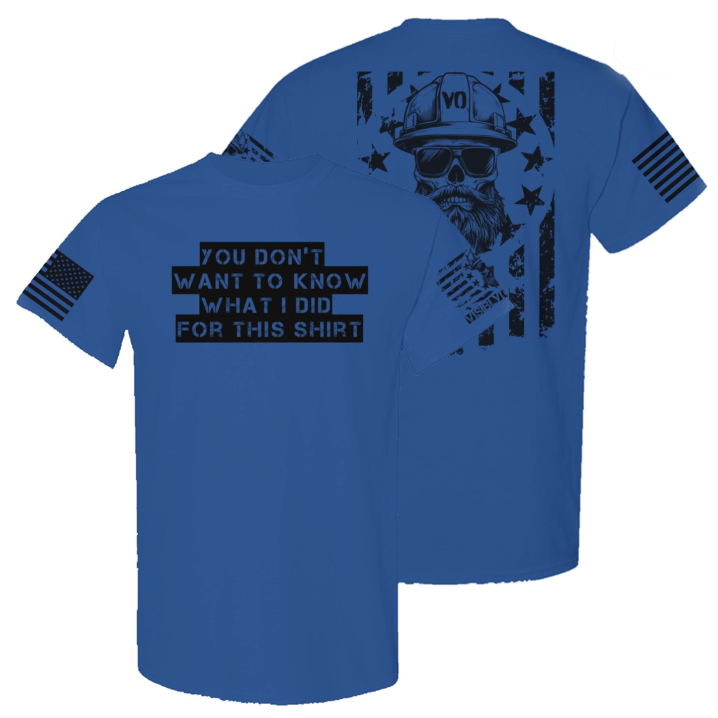 You Don't Want To Know What I Did For This | T-Shirt