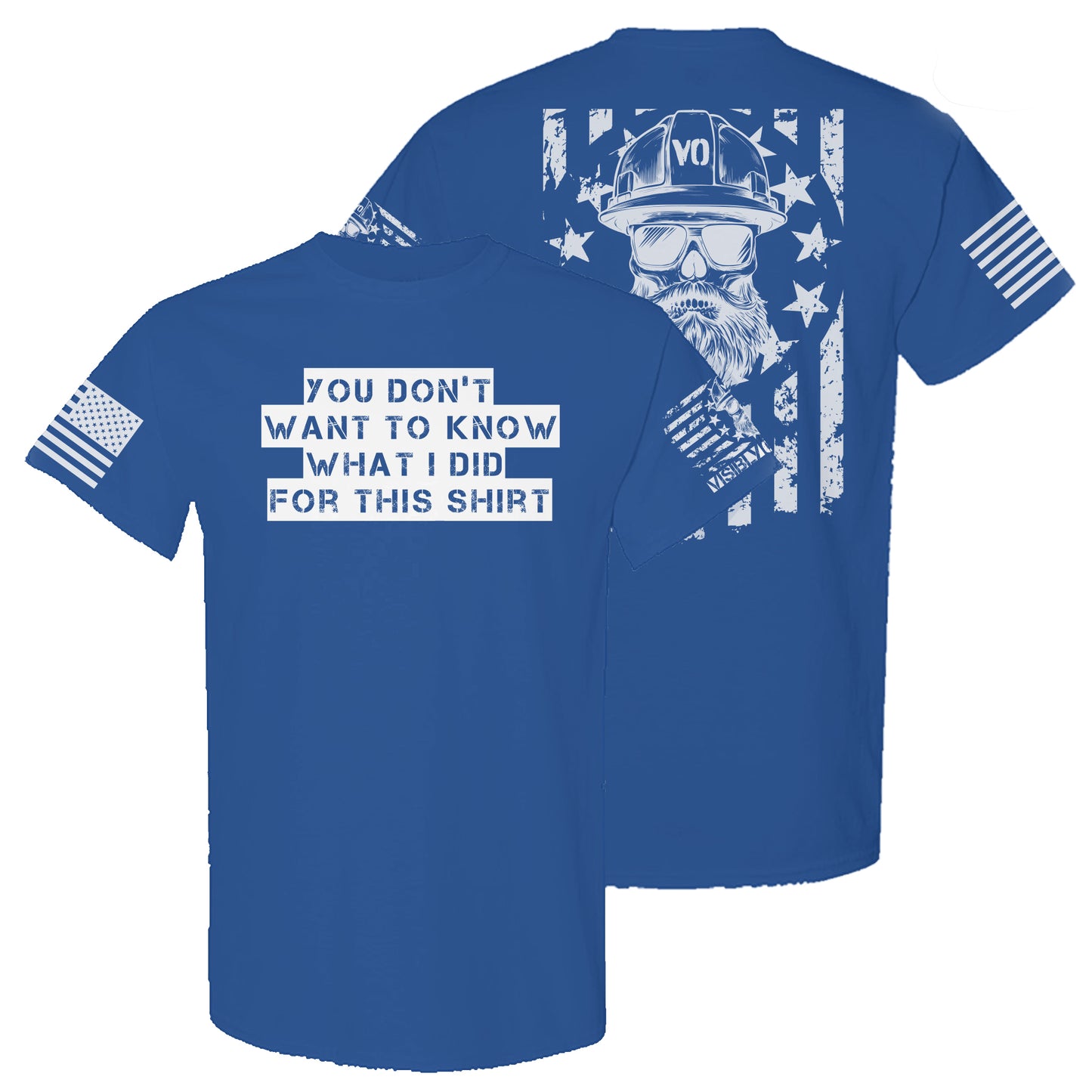 You Don't Want To Know What I Did For This | T-Shirt