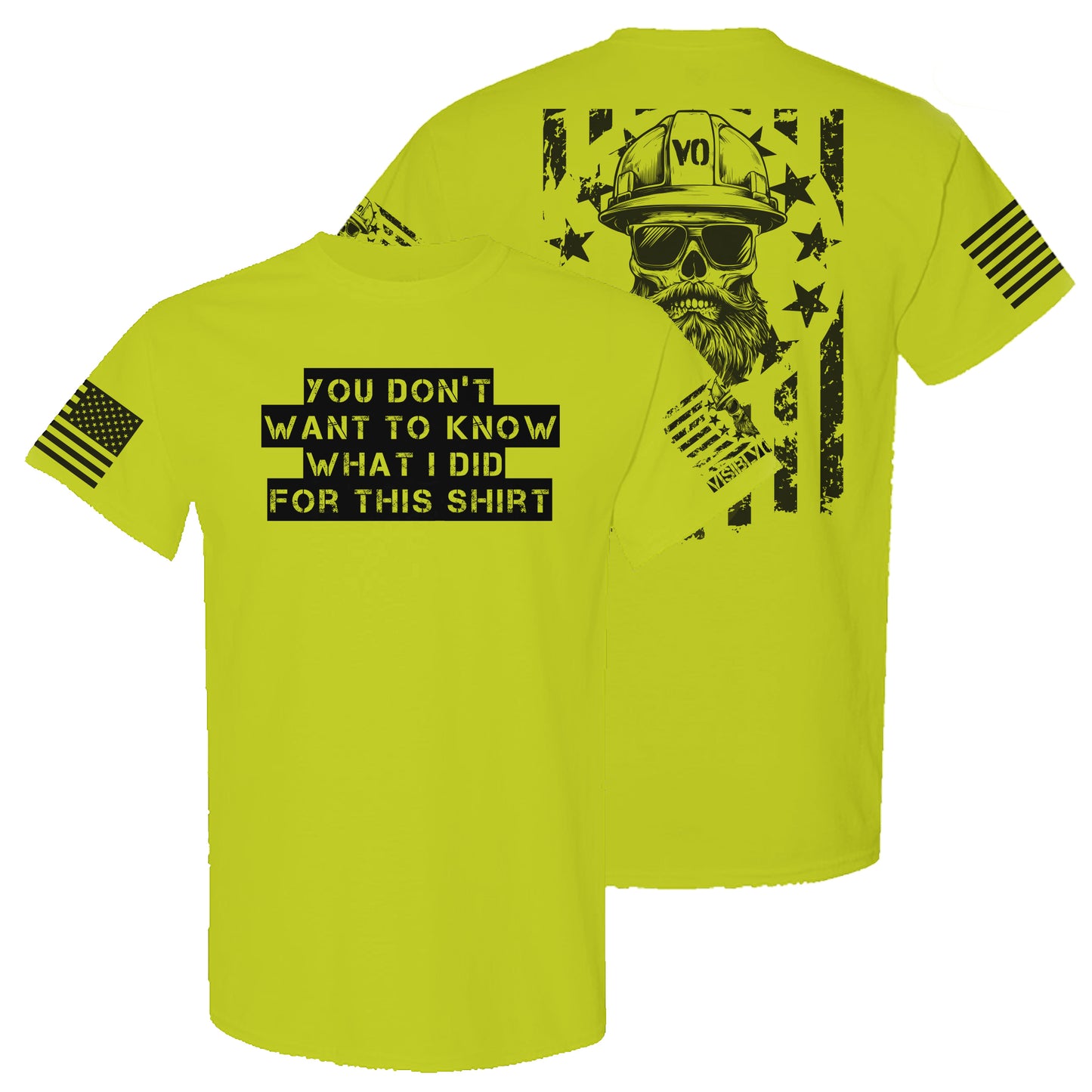 You Don't Want To Know What I Did For This | High-Vis T-Shirt