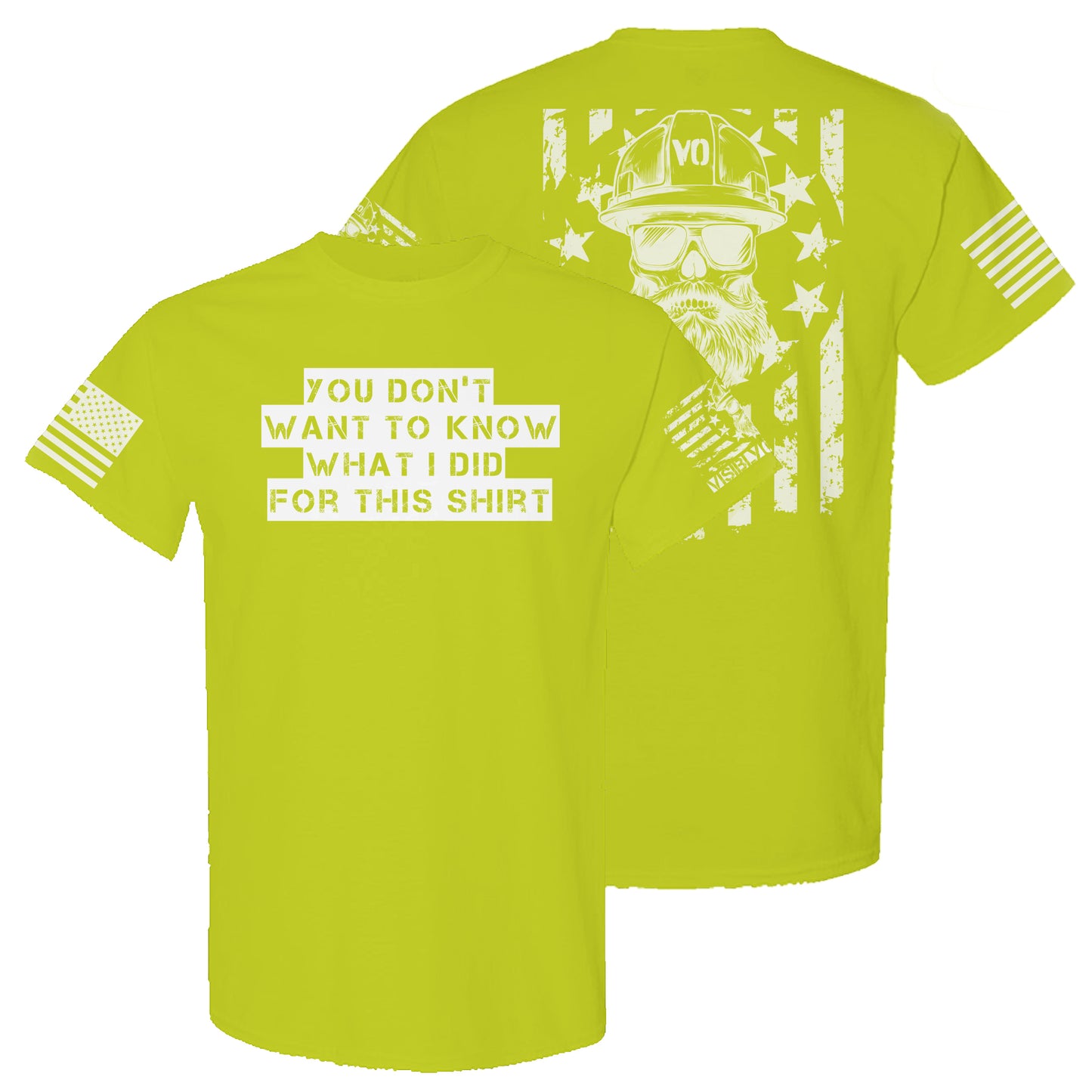 You Don't Want To Know What I Did For This | High-Vis T-Shirt