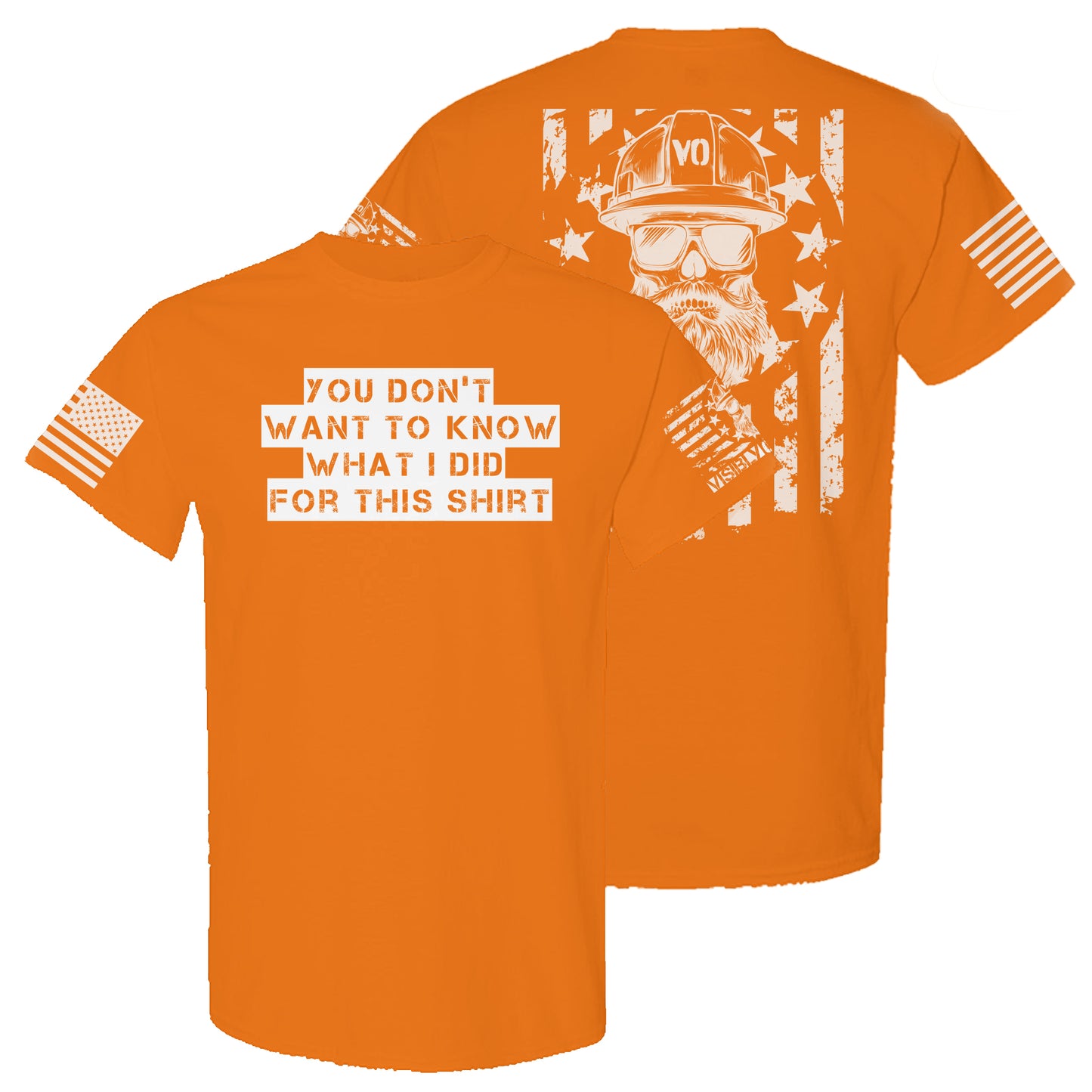 You Don't Want To Know What I Did For This | High-Vis T-Shirt