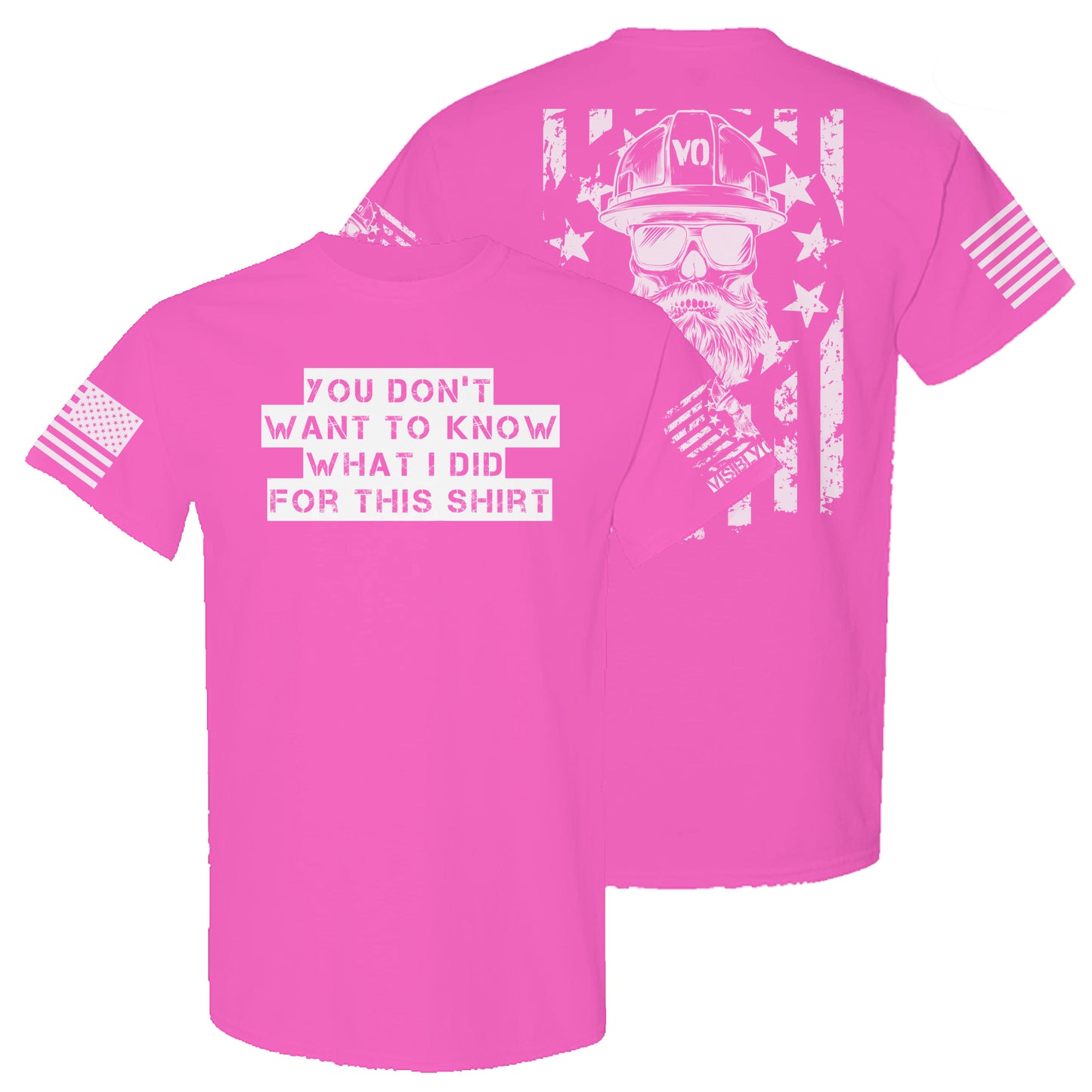 You Don't Want To Know What I Did For This | High-Vis T-Shirt